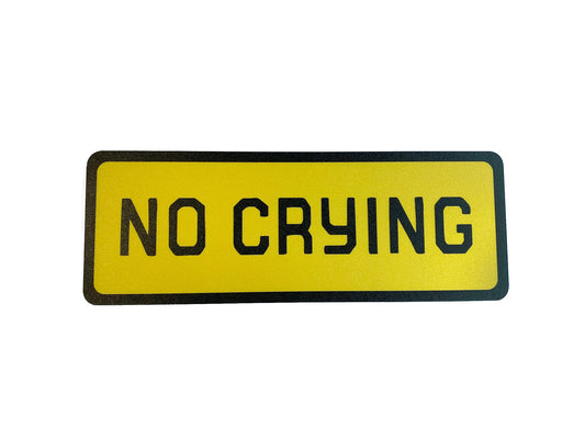 No Crying Aluminium Sign - The Ambivalent Press